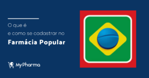 Conheça o Farmácia Popular e as vantagens de cadastrar a sua farmácia no Programa 